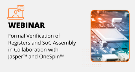 Formal Verification of Registers and SoC Assembly in Collaboration with Jasper™ and OneSpin™